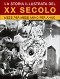  La storia illustrata del XX secolo. Ediz. illustrata