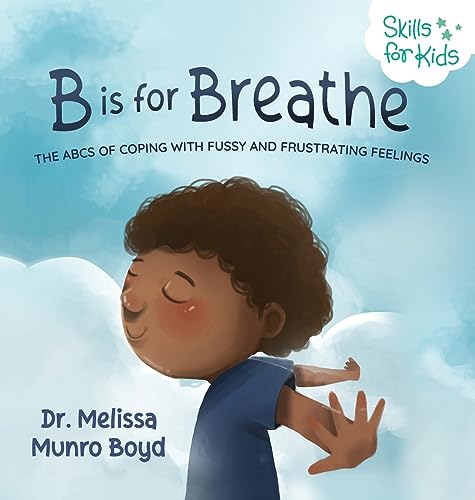 Image of B is for Breathe: The ABCs of Coping with Fussy and Frustrating Feelings