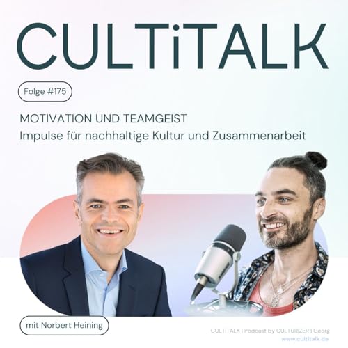 #175 Motivation und Teamgeist mit Norbert Heining: Impulse f&uuml;r nachhaltige Kultur und Zusammenarbeit