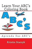 Learn Your ABC's Coloring Book: Aprenda Sus ABC's 1517485088 Book Cover