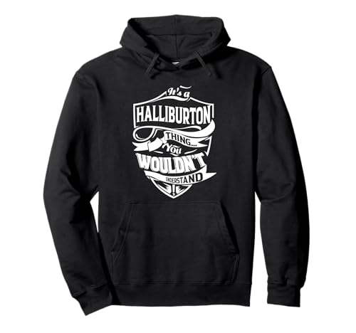 It is a HALLIBURTON Thing Gifts Pullover Hoodie