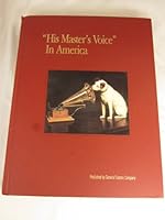 "His master's voice" in America: Ninety years of communications pioneering and progress : Victor Talking Machine Company, Radio Corporation of America, General Electric Company 0939766167 Book Cover