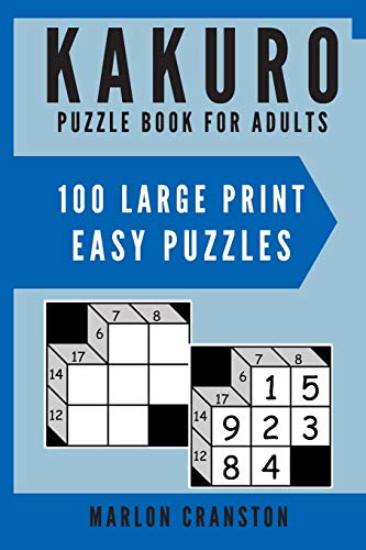Kakuro Puzzle Book For Adults: 100 Large Print Easy Puzzles