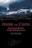  Under The Castle: Growing Up Between The Swastika & The Cross: Growing Up Between the Swastika and the Cross