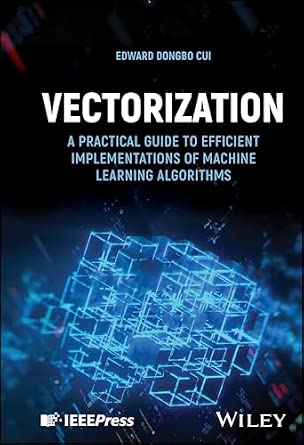 Vectorization: A Practical Guide to Efficient Implementations of Machine Learning Algorithms-Wow! eBook