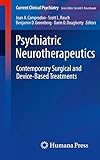 Psychiatric Neurotherapeutics: Contemporary Surgical and Device-Based Treatments (Current Clinical Psychiatry)