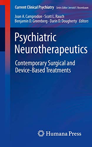 Psychiatric Neurotherapeutics: Contemporary Surgical and Device-Based Treatments (Current Clinical Psychiatry)