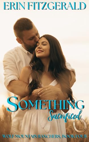 Something Sacrificed (Wolf Mountain Ranchers Book 4)