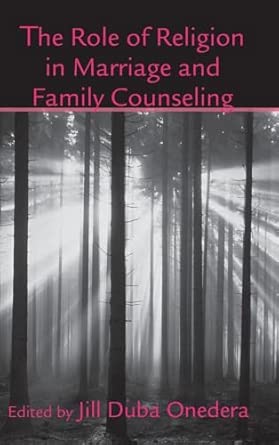 The Role of Religion in Marriage and Family Counseling (Routledge Series on Family Therapy and Counseling)  book cover