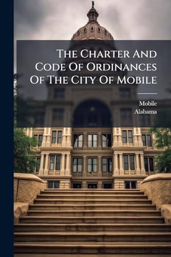 The Charter And Code Of Ordinances Of The City Of Mobile