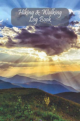 Hiking & Walking Log Book: Sunset/ Sunrise Style Journal for Recording Walks, Hikes and Rambles