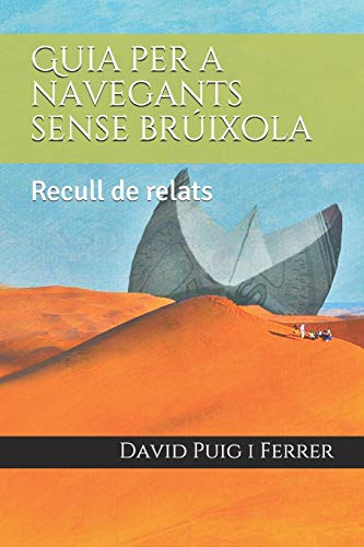 Guia per a navegants sense brúixola: Recull de relats (Catalan Edition)