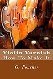 violin varnish ebay  Violin Varnish: How To Make It