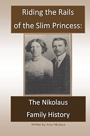 Books About Riding The Rails Riding the Rails of the Slim Princess:The Nikolaus Family History ...