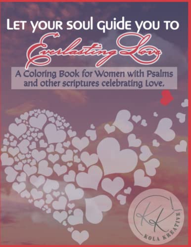 Image of Let your soul guide you to Everlasting Love: A coloring book for women with Psalms and other scriptures celebrating love