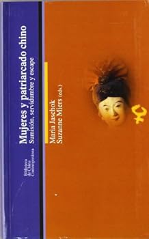 Women and Chinese Patriarchy: Submission, Servitude and Escape
