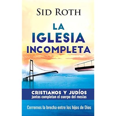 La Iglesia incompleta: Cristianos y Jud&iacute;os juntos completan el cuerpo de Cristo.