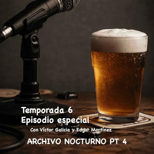 Archivos nocturnos Pt.4