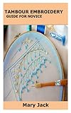  TAMBOUR EMBROIDERY GUIDE FOR NOVICE