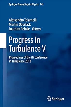 Progress in Turbulence V: Proceedings of the iTi Conference in Turbulence 2012: 149 2014th Edition Progress in Turbulence V: Proceedings of the iTi Conference in Turbulence 2012: 149 2014th Edition book cover
