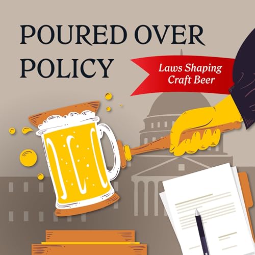 S.6E.11. - Poured Over Policy - Laws Shaping Craft Beer Podcast Por  arte de portada