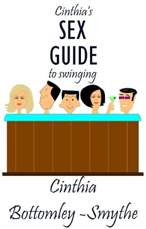 Cinthia’s Sex Guide To Swinging (Cinthia's Sex Guides Book 1) - Kindle
