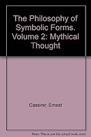 The Philosophy of Symbolic Forms. Volume 2: Mythical Thought B000NYOYQE Book Cover