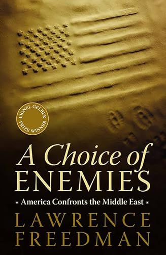 A Choice of Enemies: America Confronts the Middle East