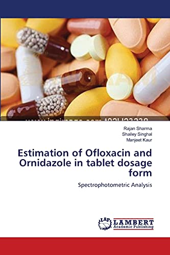 Estimation of Ofloxacin and Ornidazole in tablet dosage form: Spectrophotometric Analysis