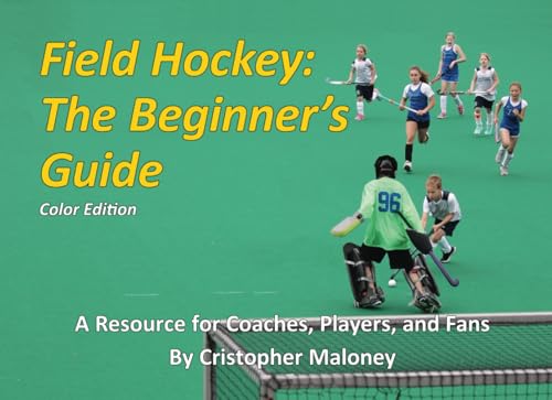 Field Hockey: The Beginner's Guide: Color Edition