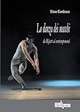 La danza dei maschi. Da Béjart ai contemporanei