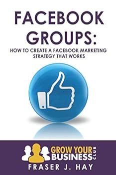 Paperback Facebook Groups: How to create a Facebook Marketing Strategy That Works Book