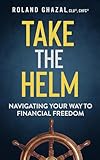 Take the Helm: Navigating Your Way to Financial Freedom