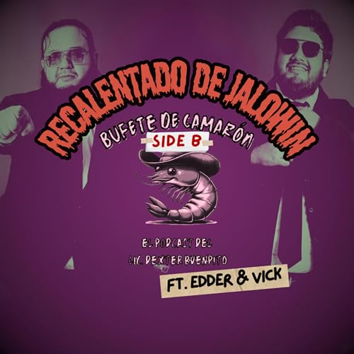 Bufete de Camar&oacute;n Side B Ep13T1 - RECALENTADO DE JALOWIN ft. Vick & Edder copertina