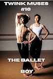 Twink Muses #16: The Ballet Boy (English Edition)