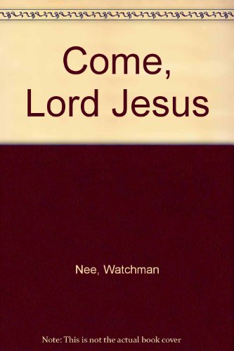 Come, Lord Jesus - A Study of the Book of Revel... B000KO8UJO Book Cover