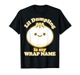 Lil Dumpling Asiatique Chinois Dim Sum Blague Alimentaire Amoureux T-Shirt