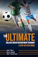 The Ultimate College Soccer Recruitment Roadmap: A Step-by-Step Guide 1963949544 Book Cover