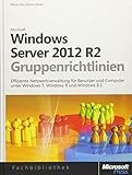 Windows Server 2012- und Windows 8-Gruppenrichtlinien - Martin Binder, Martin Fahr