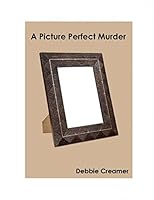 A Picture Perfect Murder 1517463564 Book Cover