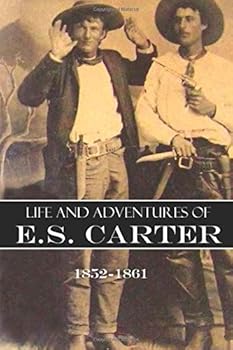 Paperback Life and Adventures of E.S. Carter: 1852~1861 (Expanded, Annotated) Book