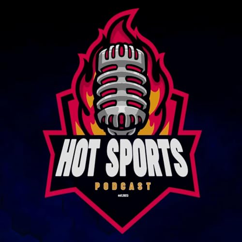 Hot Sports Podcast | EP 113 | The boys are back!!