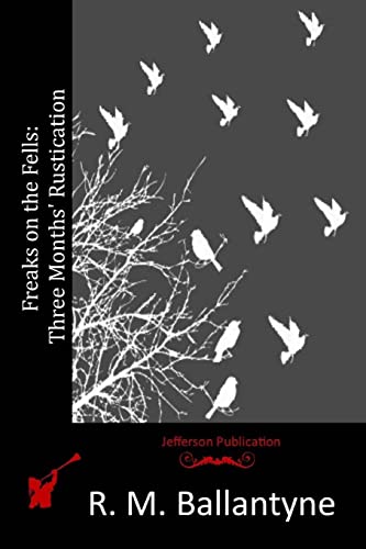 Freaks on the Fells: Three Months' Rustication 1515174948 Book Cover