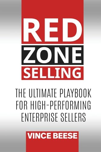 Red Zone Selling: The Ultimate Playbook for High-Performing Enterprise Sellers