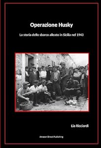 Operazione Husky: La storia dello sbarco alleato in Sicilia nel 1943