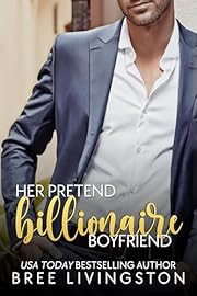 Her Pretend Billionaire Boyfriend: A Sweet Fake Relationship Romance (Her Billionaire Romance Series Book 1)