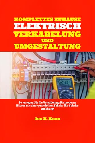 Komplette Elektrische Verkabelung Und Umgestaltung Des Hauses: So verlegen Sie die Verkabelung für moderne Häuser mit praktischer Schritt-für-Schritt-Anleitung und Wartungsplan