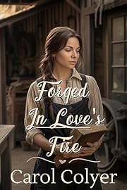 Forged in Love's Fire: A Historical Western Romance Novel (Where the West Meets the Heart)