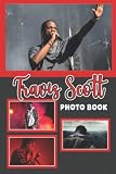 Trạvịs Scọtt Photo Book: Attractive Rapper Star Rap Music Singer Images For Adults Relaxation And Stress Relief