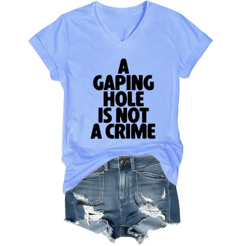 A Gaping Hole is Not A Crime Shirt, A Gaping Hole is Not A Crime T Shirt